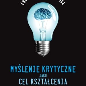 Myślenie krytyczne jako cel kształcenia. Na przykładzie systemów edukacyjnych USA i Kanady