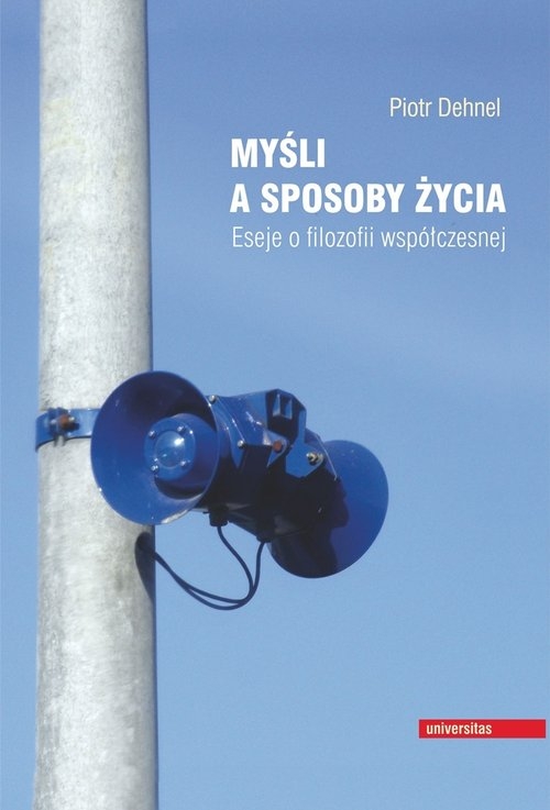 Myśli a sposoby życia. Eseje o filozofii współczesnej