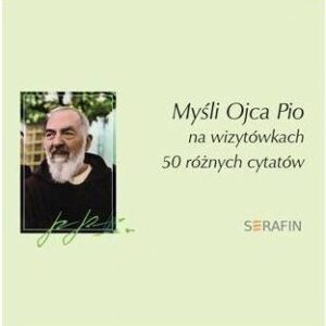 Myśli Ojca Pio - 50 różnych cytatów- kpl
