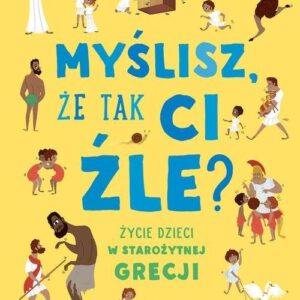 Myślisz, że tak ci źle? Życie dzieci w starożytnej Grecji