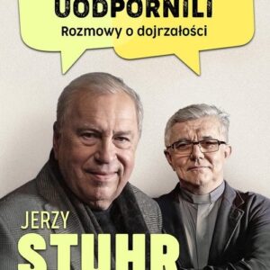 Myśmy się uodpornili.. Rozmowy o dojrzałości