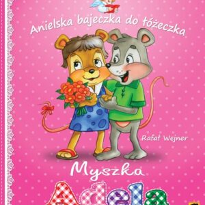 Myszka Adela. Anielska bajeczka do łóżeczka