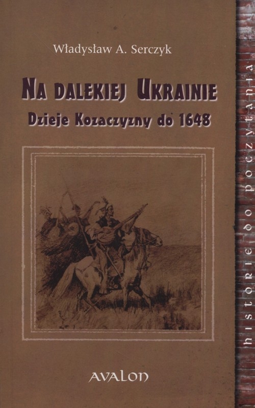 Na dalekiej Ukrainie. Dzieje Kozaczyzny do 1648