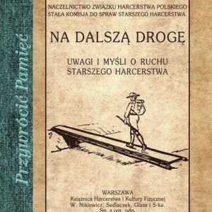 Na dalszą drogę. Uwagi i myśli o ruchu starszego harcerstwa