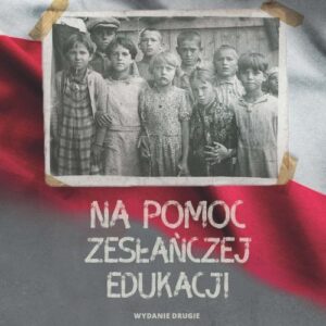 Na pomoc zesłańczej edukacji. Działalność wydawnicza Komitetu do spraw Dzieci Polskich w ZSRR (1943-1946). Wydanie drugie