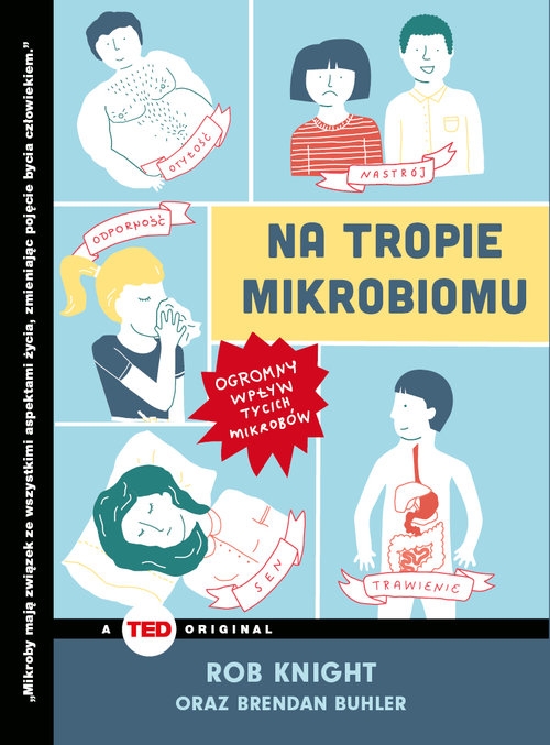 Na tropie mikrobiomu. Ogromny wpływ tycich mikrobów. (TED Books)