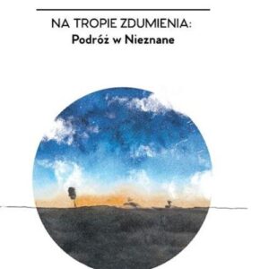 Na tropie zdumienia Podróż w nieznane