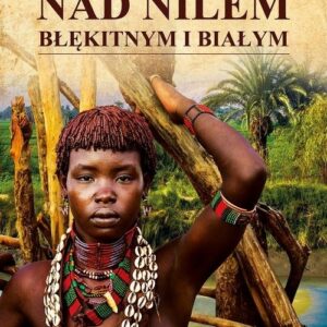 Nad Nilem Błękitnym i Białym