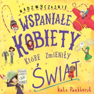 Nadzwyczajnie wspaniałe kobiety, które zmieniły świat