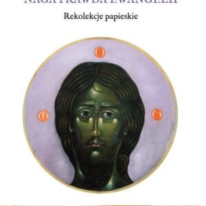 Naga prawda ewangelii. Rekolekcje papieskie