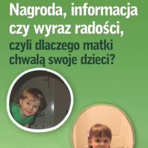 Nagroda informacja czy wyraz radości czyli dlaczego matki chwalą swoje dzieci?