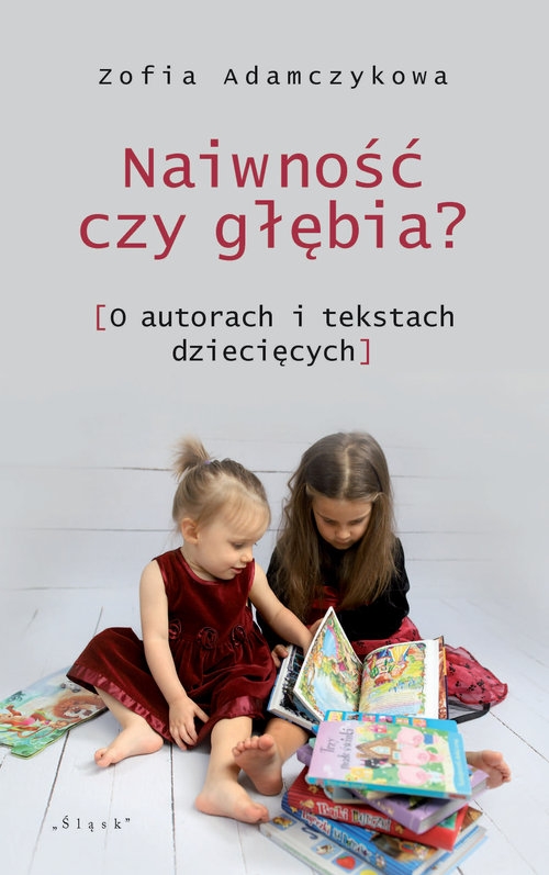 Naiwność czy głębia?. O autorach i tekstach dziecięcych