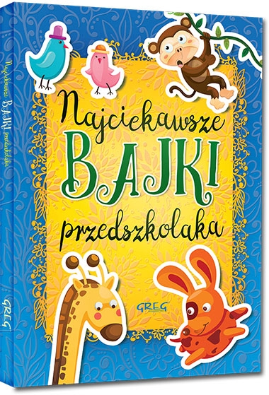 Najciekawsze bajki przedszkolaka. kolorowe ilustracje, kreda, duża czcionka