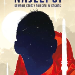 Najlepsi. Kowboje którzy polecieli w kosmos