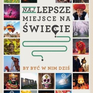 Najlepsze miejsce, by być w nim dziś