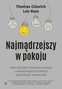Najmądrzejszy w pokoju. Jaki korzyści możemy czerpać z najważniejszych odkryć psychologii społecznej