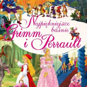 Najpiękniejsze baśnie Grimm i Perrault