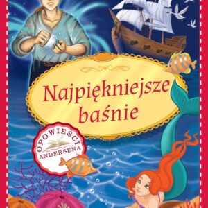 Najpiękniejsze baśnie. Opowieści Andersena
