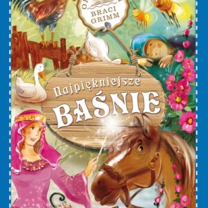 Najpiękniejsze baśnie Opowieści braci Grimm