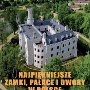 Najpiękniejsze zamki pałace i dwory w Polsce