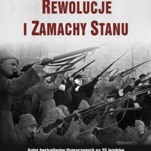 Najsłynniejsze rewolucje i zamachy stanu