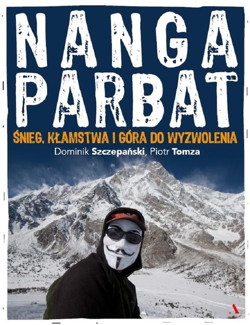 Nanga Parbat.. Śnieg, kłamstwa i góra do wyzwolenia