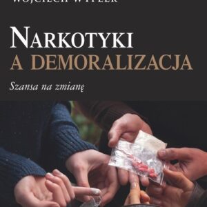 Narkotyki a demoralizacja. Szansa na zmianę