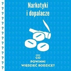 Narkotyki i dopalacze. Co powinni wiedzieć rodzice