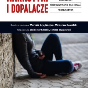 Narkotyki i dopalacze. Zjawisko, zagrożenia, rozpoznawanie zachowań, profilaktyka