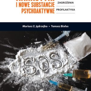 Narkotyki i nowe substancje psychoaktywne. Zjawisko, zagrożenia, profilaktyka