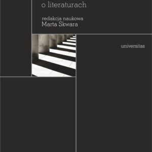 Narodowe, regionalne, kontynentalne, światowe - literatury i dyskursy o literaturach