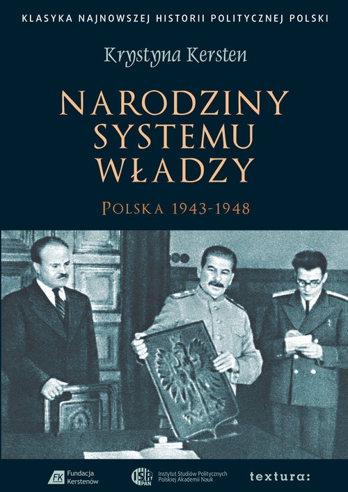 Narodziny systemu władzy. Polska 1943?1948