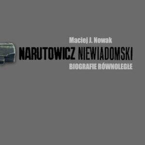 Narutowicz - Niewiadomski. Biografie równoległe
