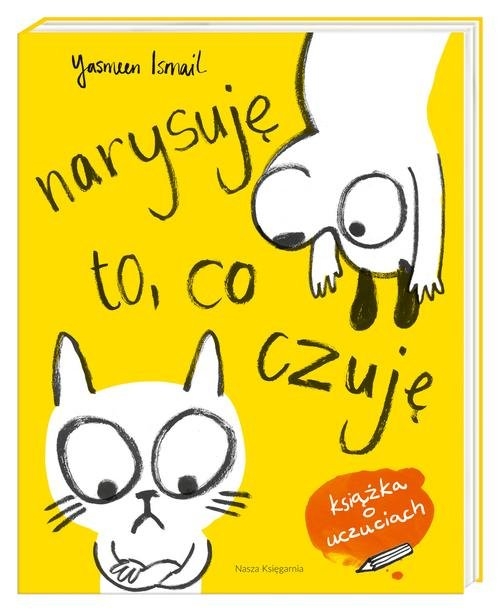 Narysuję to co czuję! Moja pierwsza książka o uczuciach