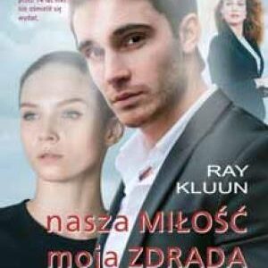 Nasza miłość, moja zdrada, twoja śmierć