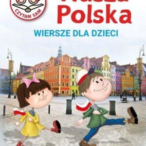 Nasza Polska. Wiersze dla dzieci