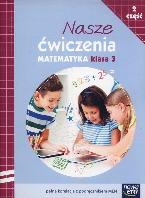Nasze ćwiczenia 3 Matematyka Część 2. Szkoła podstawowa