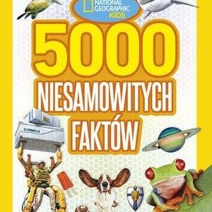 National Geographic Kids 5000 niesamowitych faktów