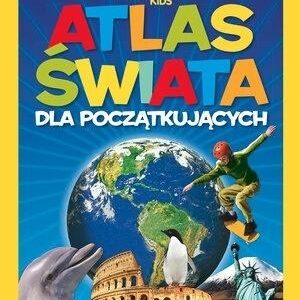 National Geographic Kids. Atlas świata dla począt.
