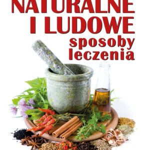 Naturalne i ludowe sposoby leczenia