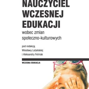 Nauczyciel wczesnej edukacji wobec zmian społeczno-kulturowych