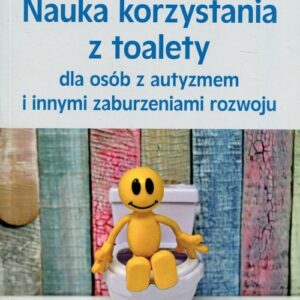 Nauka korzystania z toalety dla osób z autyzmem i innymi zaburzeniami rozwoju