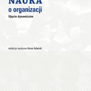 Nauka o organizacji. Ujęcie dynamiczne