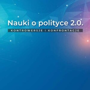 Nauki o polityce 2.0 Kontrowersje i konfrontacje