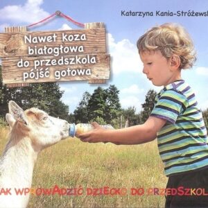 Nawet koza białogłowa do przedszkola iść gotowa