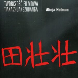 Nawiedzony przez obrazy Twórczość filmowa Tiana Zhuangzhuanga