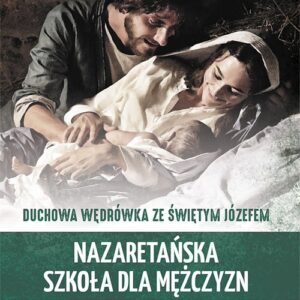 Nazaretańska szkoła dla mężczyzn. Duchowa wędrówka ze Świętym Józefem