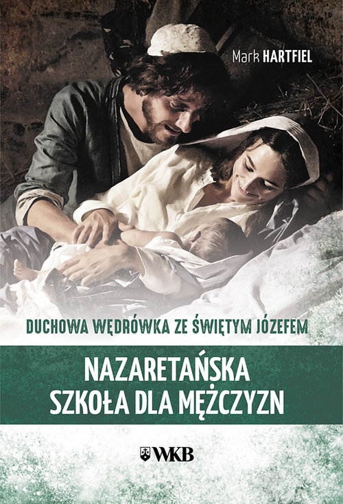 Nazaretańska szkoła dla mężczyzn. Duchowa wędrówka ze Świętym Józefem