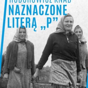 Naznaczone literą P. Polki jako robotnice przymu