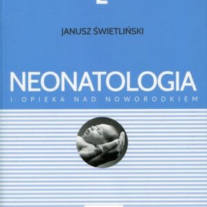 Neonatologia i opieka nad noworodkiem Tom 2